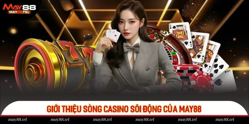 Khám phá sảnh game casino sôi động tại May88